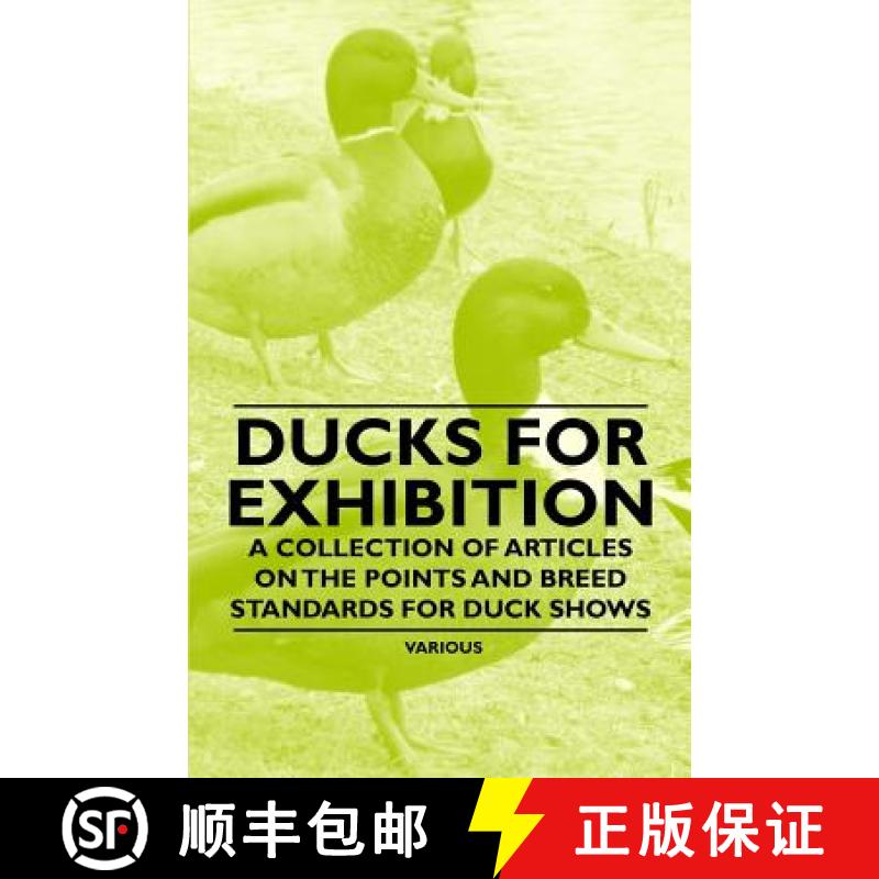 【2-3周达】Ducks for Exhibition - A Collection of Articles on the Points and Breed Standards for Duck... [9781446536582]