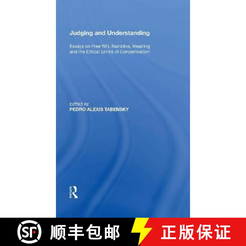 【4周达】Judging and Understanding: Essays on Free Will, Narrative, Meaning and the Ethical Limits of... [9780815390015]