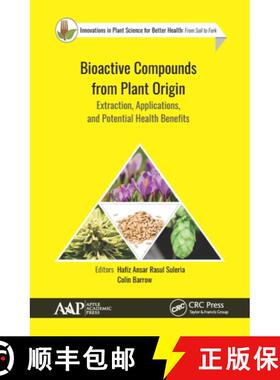【3-4周达】Bioactive Compounds from Plant Origin: Extraction, Applications, and Potential Health Bene... [9781774634608]