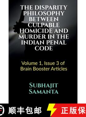 【3-4周达】THE DISPARITY PHILOSOPHY BETWEEN CULPABLE HOMICIDE AND MURDER IN THE INDIAN PENAL CODE : V... [9798885216388]
