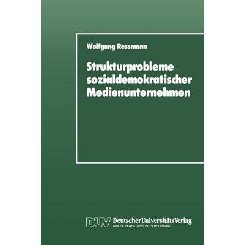 【4周达】Strukturprobleme Sozialdemokratischer Medienunternehmen: Eine Organisationspolitische Analys... [9783824440894] 书籍/杂志/报纸 原版其它 原图主图