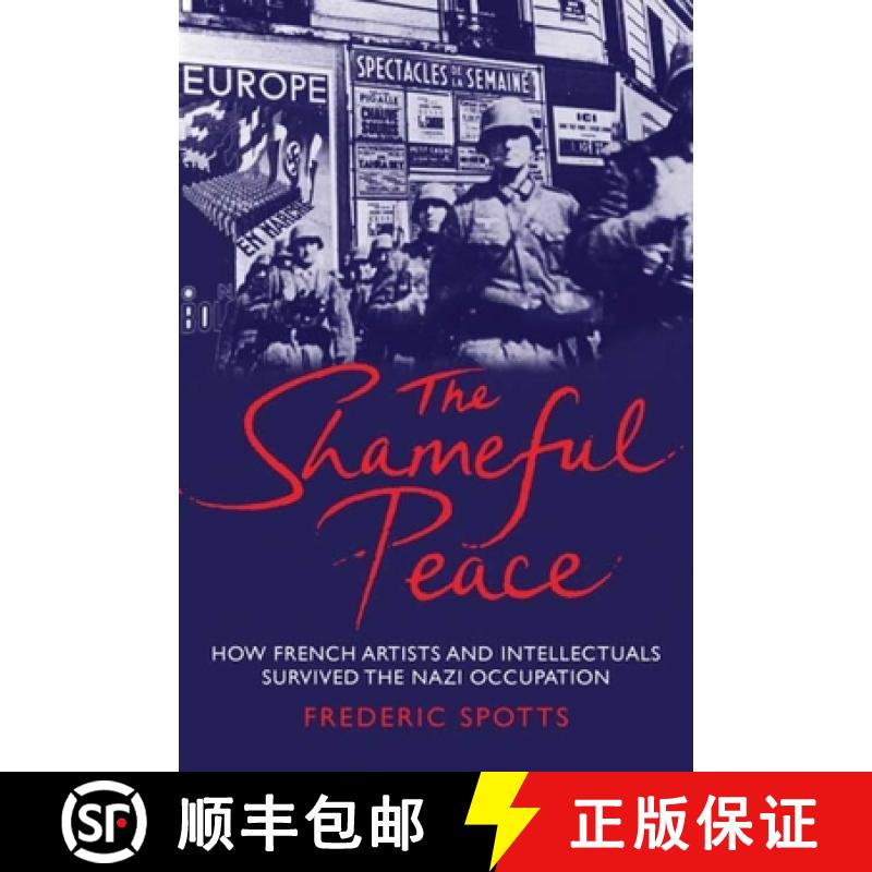 【2-3周达】Shameful Peace: How French Artists and Intellectuals Survived the Nazi Occupation [9780300163995]
