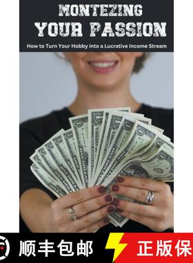 预订 Monetizing Your Passion: How to Turn Your Hobby into a Lucrative Income Stream [9798223457626]