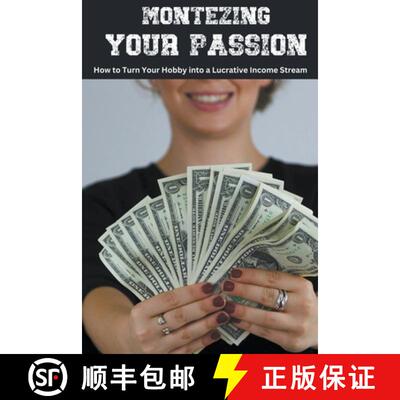 【3-4周达】Monetizing Your Passion: How to Turn Your Hobby into a Lucrative Income Stream [9798223457626]