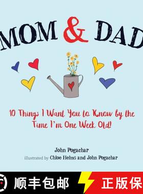 【3-4周达】Mom & Dad: 10 Things I Want You to Know by the Time I'm One Week Old! [9781948927567]