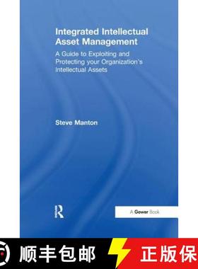 【3-4周达】Integrated Intellectual Asset Management: A Guide to Exploiting and Protecting your Organi... [9781138263277]