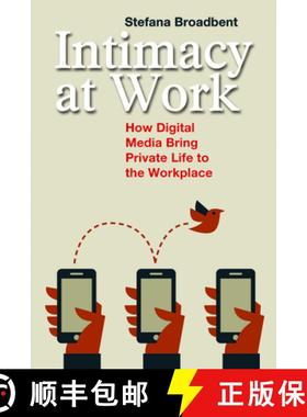 【3-4周达】Intimacy at Work, Volume 2: How Digital Media Bring Private Life to the Workplace [9781629580944]