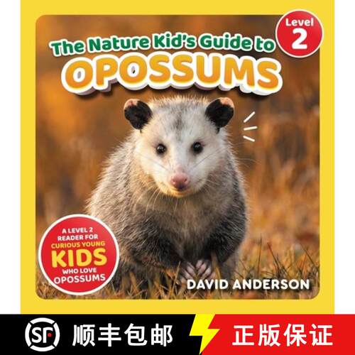 【3-4周达】The Nature Kid's Guide to Opossums: A Level 2 Reader for Curious Young Kids Who Love Oposs... [9798898181406]