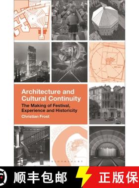 【3-4周达】Architecture and Cultural Continuity: The Making of Festival, Experience and Historicity [9781350411371]