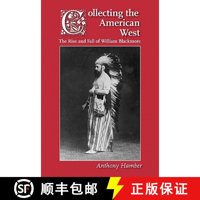 【2-3周达】Collecting the American West: The Rise and Fall of William Blackmore [9781906978105]