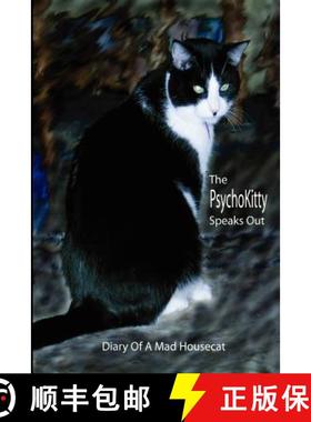 预订 The PsychoKitty Speaks Out: Diary Of A Mad Housecat [9781932461077]