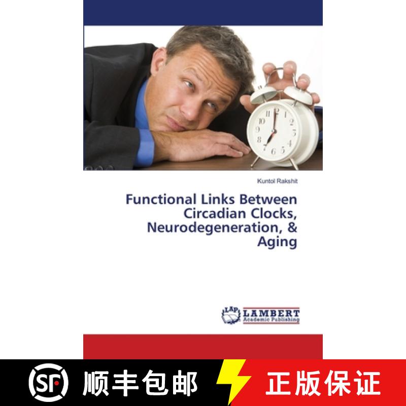 预订 Functional Links Between Circadian Clocks, Neurodegeneration, & Aging [9783659418983]