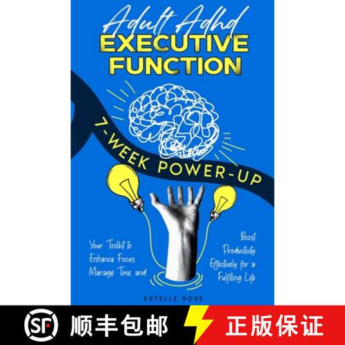 【3-4周达】Adult ADHD Executive Function 7-Week Power-Up: Your Toolkit to Enhance Focus, Manage Time,... [9781739561765]