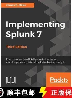 预订 Implementing Splunk 7, Third Edition: Effective operational intelligence to transform machine-ge... [9781788836289]