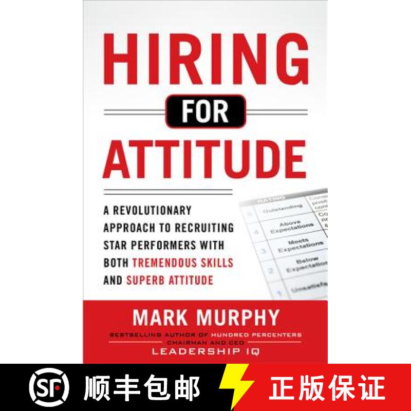 【2-3周达】Hiring for Attitude: A Revolutionary Approach to Recruiting and Selecting People with Both... [9780071785853]