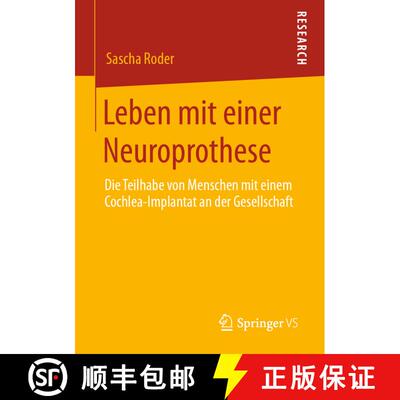 【3-4周达】Leben mit einer Neuroprothese : Die Teilhabe von Menschen mit einem Cochlea-Implantat an d... [9783658292805]