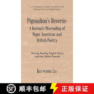 【3-4周达】Pigmalion'S Reverie: a Korean'S Misreading of Major American and British Poetry: Sharing R... [9781543746563]