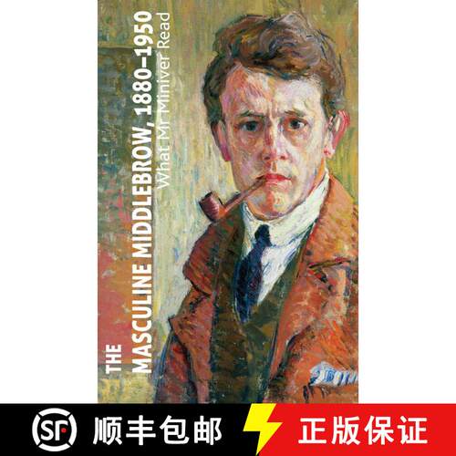 【3-4周达】The Masculine Middlebrow, 1880-1950 : What Mr. Miniver Read (1st ed. 2011) [9781349331604]