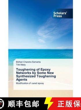 【3-4周达】Toughening of Epoxy Networks by Some New Synthesized Toughening Agents [9783639711479]
