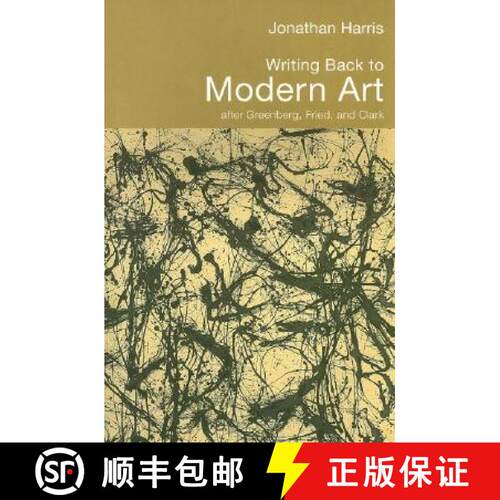 【3-4周达】Writing Back to Modern Art: After Greenberg, Fried, and Clark [9780415324298]