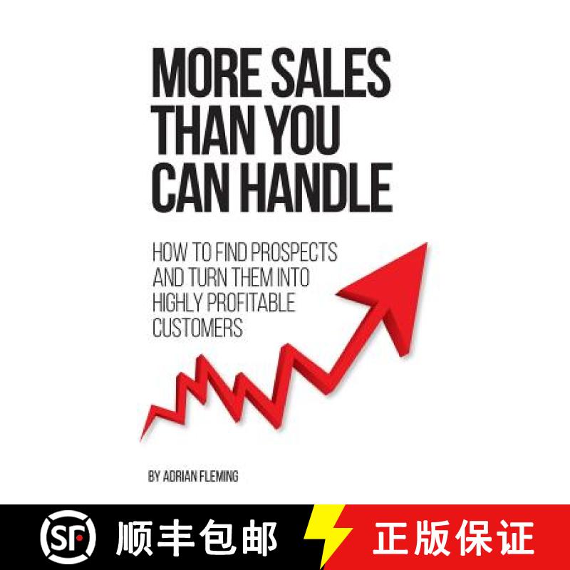 【3-4周达】More Sales Than You Can Handle: How To Find Prospects & Turn Them Into Highly Profitable C... [9780992918538]