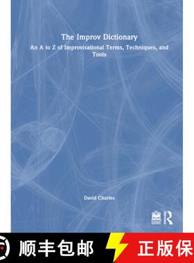 【3-4周达】The Improv Dictionary: An A to Z of Improvisational Terms, Techniques, and Tools [9781032424101]