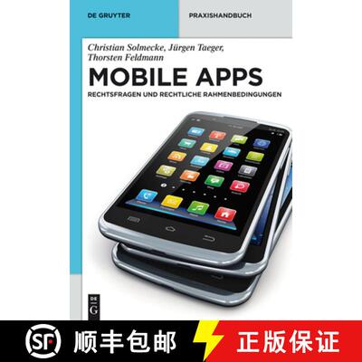 【3-4周达】Mobile Apps: Rechtsfragen Und Rechtliche Rahmenbedingungen [9783110304800]