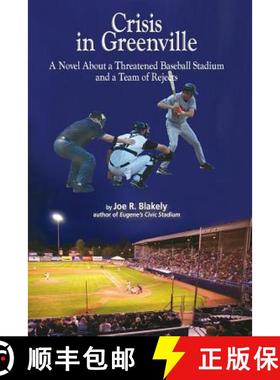 预订 Crisis in Greenville: A Novel About A Threatened Baseball Stadium and a Team of Rejects [9780982444153]