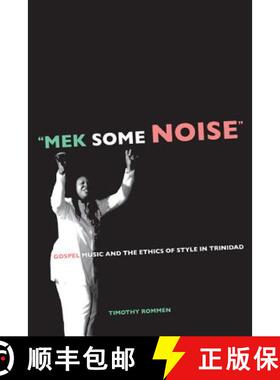 【3-4周达】Mek Some Noise: Gospel Music and the Ethics of Style in Trinidad Volume 11 (First Edition) [9780520250680]