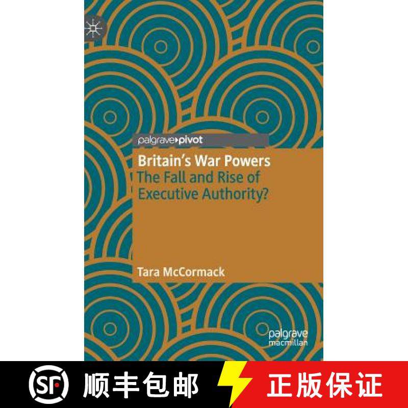 【3-4周达】Britain's War Powers : The Fall and Rise of Executive Authority? [9783030136819]