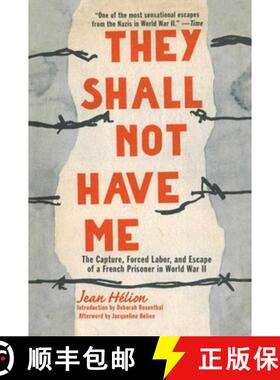 【3-4周达】They Shall Not Have Me: The Capture, Forced Labor, and Escape of a French Prisoner in Worl... [9781628723762]