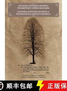 预订 Ioannes Antonius Scopoli: A Polymath in Land of Carniola / Polihistor v Deželi Kranjski [9789616822961]