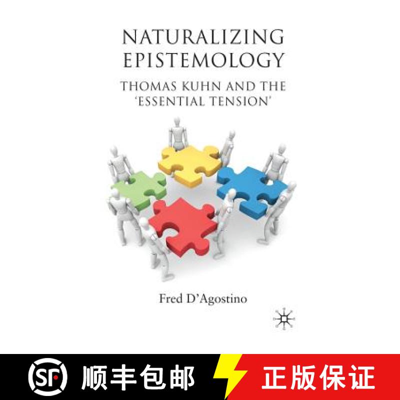 【3-4周达】Naturalizing Epistemology : Thomas Kuhn and the 'Essential Tension' [9781349316731]
