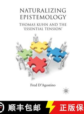 【3-4周达】Naturalizing Epistemology : Thomas Kuhn and the 'Essential Tension' [9781349316731]