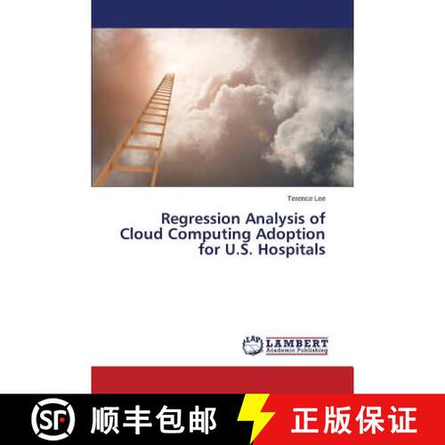 预订 Regression Analysis of Cloud Computing Adoption for U.S. Hospitals [9783659774881]