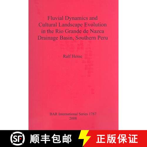 【3-4周达】Fluvial Dynamics and Cultural Landscape Evolution in the Rio Grande de Nazca Drainage Basi... [9781407302751]