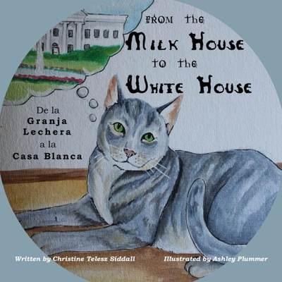 【4周达】From the Milk House to the White House: De la Granja Lechera a la Casa Blanca [9781948894357]