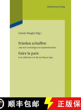 【3-4周达】Frieden Schaffen Und Sich Verteidigen Im Sp tmittelalter : Faire La Paix Et Se D fendre   ... [9783486704815]