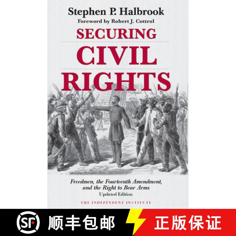【3-4周达】Securing Civil Rights: Freedmen, the Fourteenth Amendment, and the Right to Bear Arms [9781598133356]