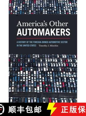 【3-4周达】America's Other Automakers: A History of the Foreign-Owned Automotive Sector in the United... [9780820358956]