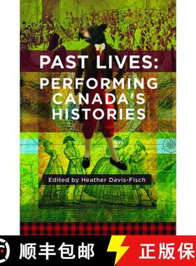【3-4周达】Past Lives: Performing Canada's Histories [9781770917767]