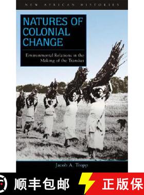 【3-4周达】Natures of Colonial Change: Environmental Relations in the Making of the Transkei [9780821416990]