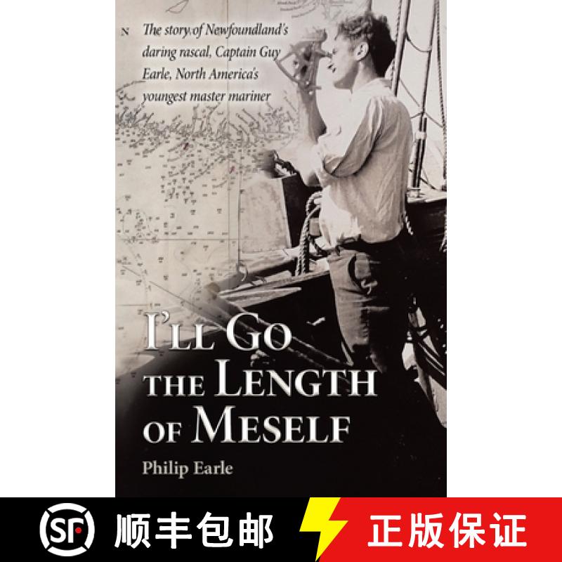 预订 I'll Go the Length of Meself: The Story of Newfoundland's Daring Rascal, Captain Guy Earle, Nort... [9780228869597]