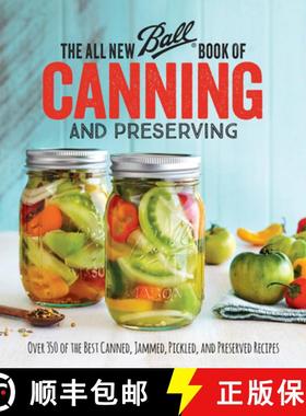 预订 The All New Ball Book of Canning and Preserving: Over 350 of the Best Canned, Jammed, Pickled, a... [9780848746780]