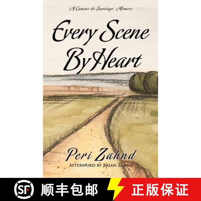 【3-4周达】Every Scene By Heart: A Camino de Santiago Memoir [9780692884614]