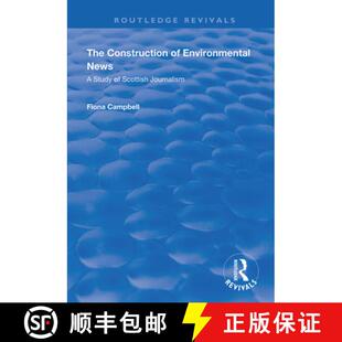 【3-4周达】The Construction of Environmental News: A Study of Scottish Journalism [9781138342583]