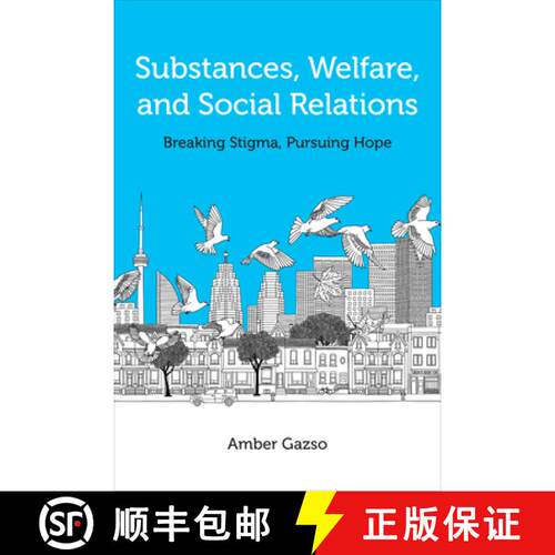 【3-4周达】精装 Substances, Welfare, and Social Relations: Overturning Stigma and Pursuing Hope [9781487546779]