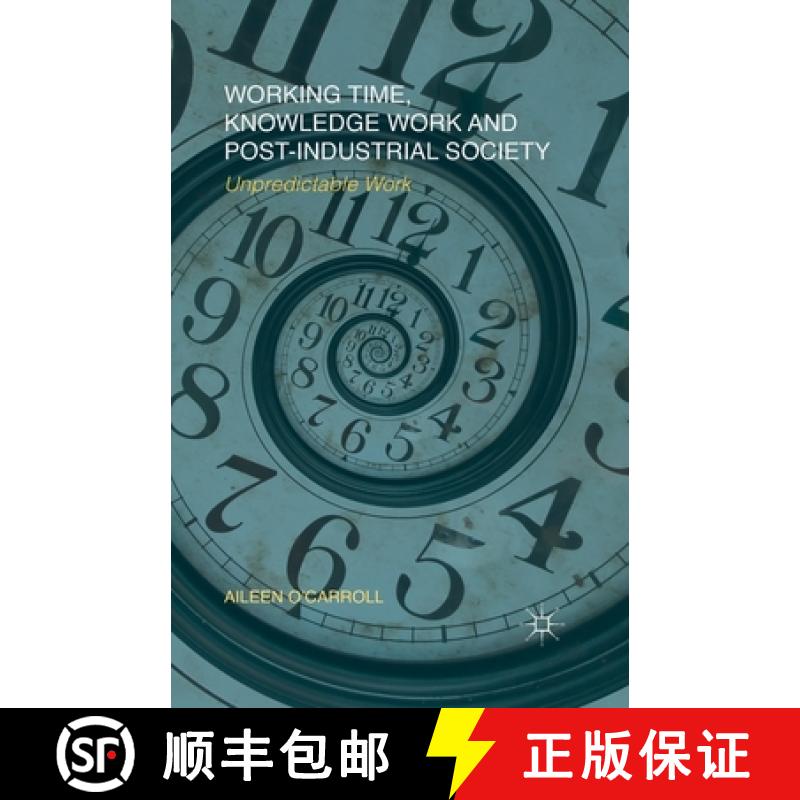 【2-3周达】Working Time, Knowledge Work and Post-Industrial Society : Unpredictable Work [9781349328741]