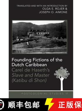 预订 Founding Fictions of the Dutch Caribbean: Carel de Haseth’s Slave and Master (Katibu di Shon) -... [9781433116056]