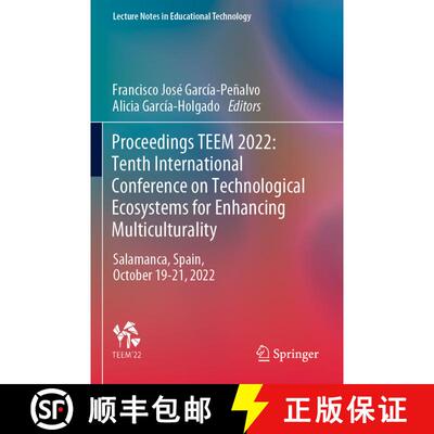 【3-4周达】Proceedings TEEM 2022: Tenth International Conference on Technological Ecosystems for Enha... [9789819909438]